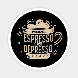 More Espresso Less Depresso. Coffee Magnet